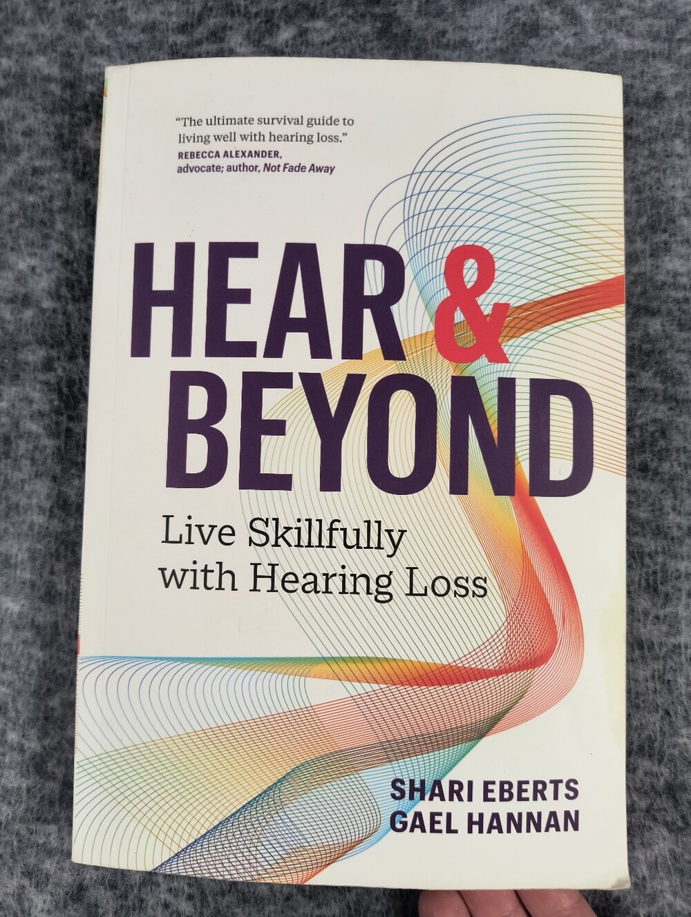 "Hear and Beyond: Live skillfully with hearing loss" Book